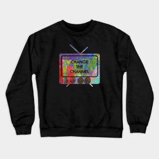 Change the Channel Crewneck Sweatshirt